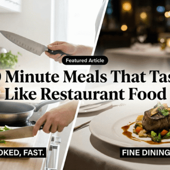 30-Minute Meals That Taste Like Restaurant Food (1) 30 Minute Meals That Taste Like Restaurant Food