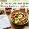 Clean Eating Recipes for Beginners | Your Ultimate Guide to a Healthier Life